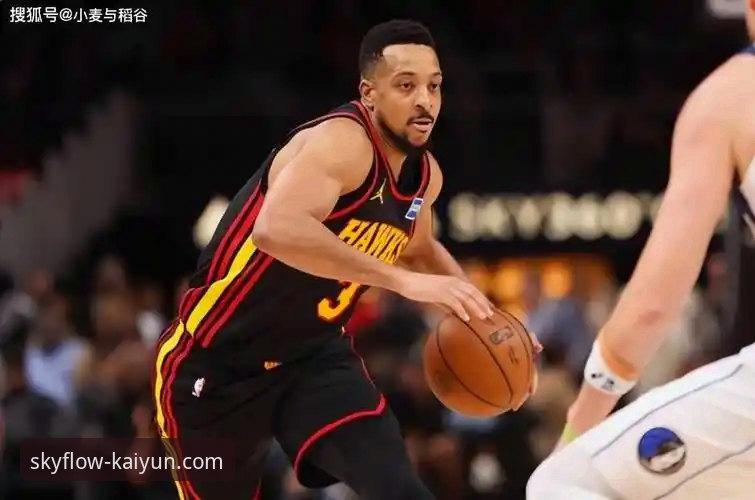 NBA续约市场深度评测：CJ-麦科勒姆1年2100万美元留守老鹰的交易逻辑